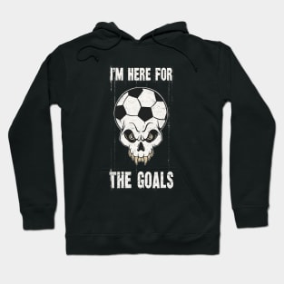 I'm Here For The Goals Soccer Fan Skull Hoodie